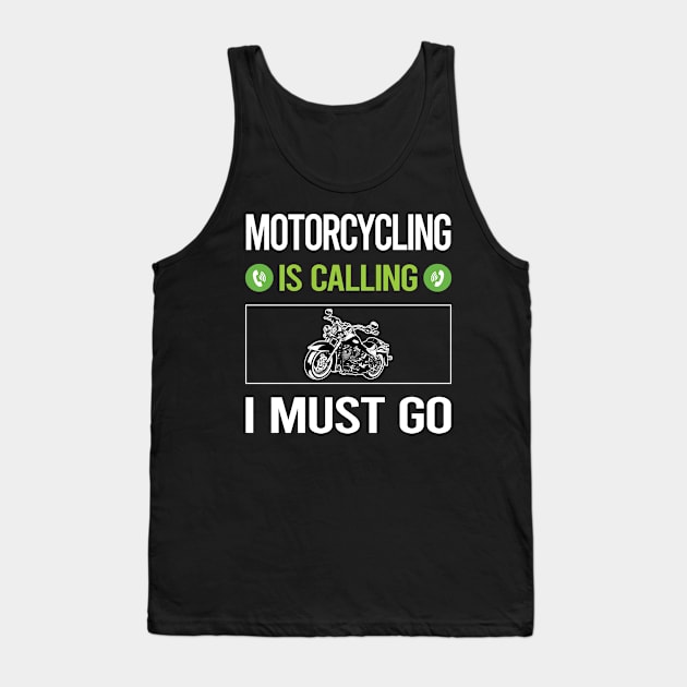 It Is Calling I Must Go Motorcycling Motorcycle Motorbike Motorbiker Biker Tank Top by relativeshrimp